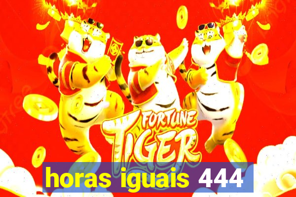 horas iguais 444